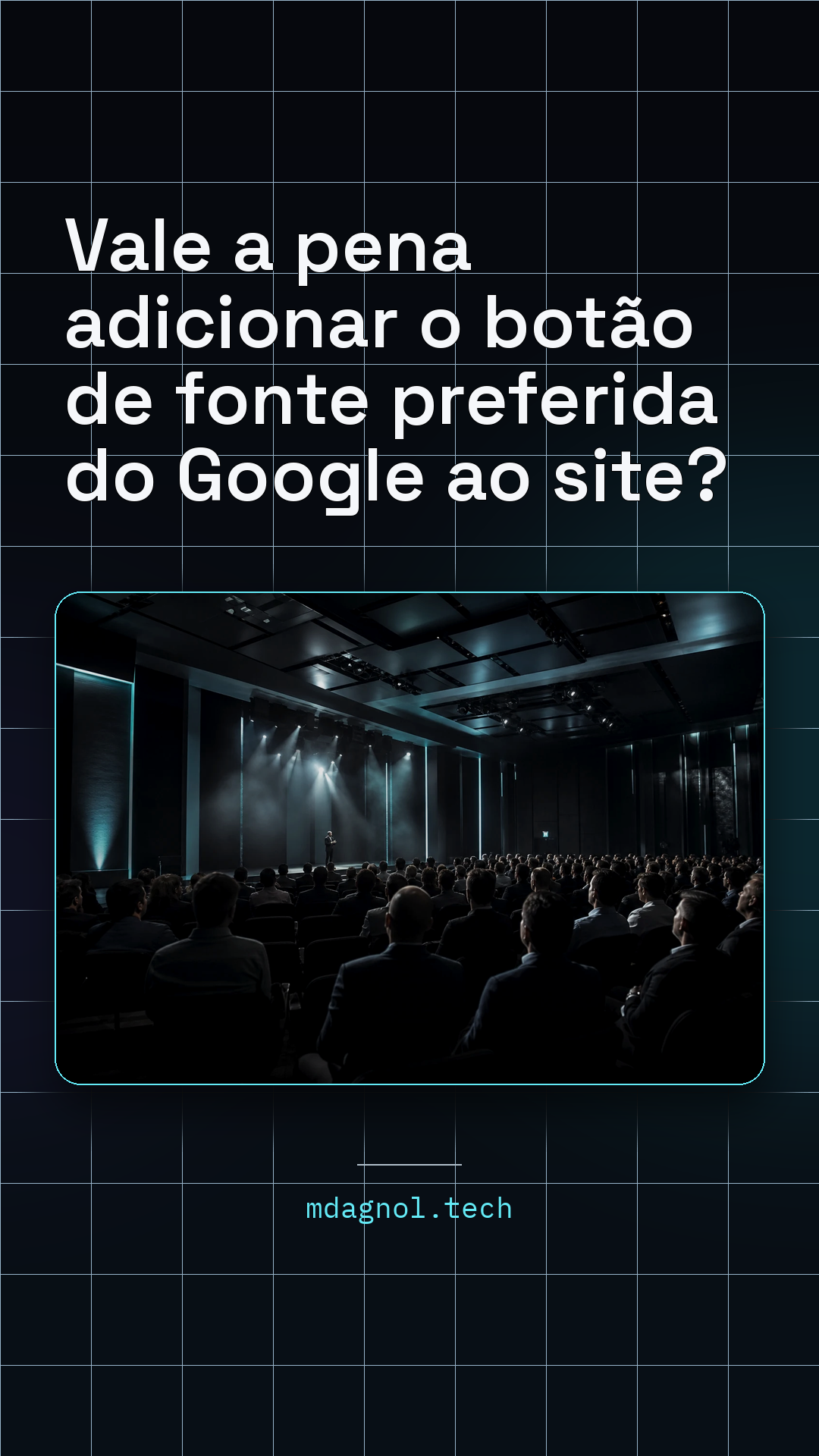 Prévia do card de Story: Vale a pena adicionar o botão de fonte preferida do Google ao site?