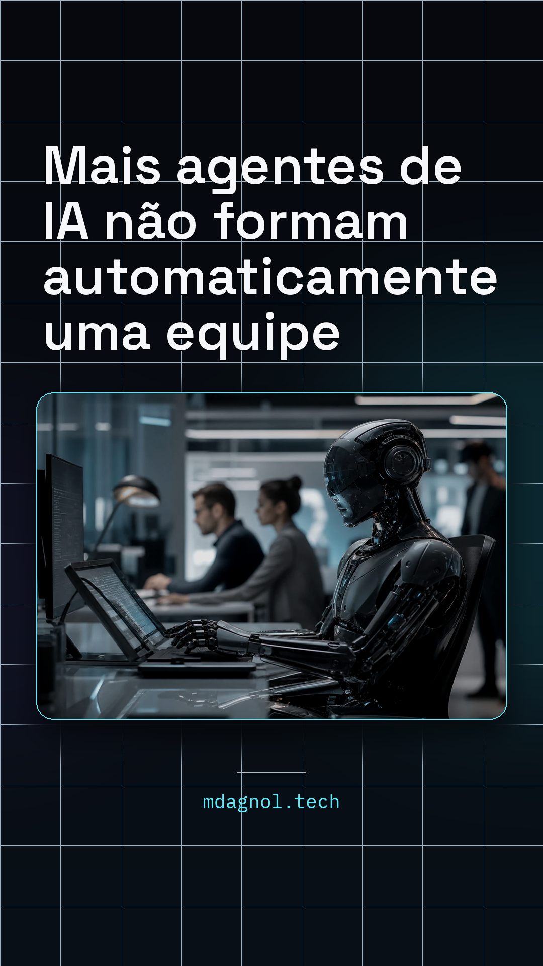 Prévia do card de Story: Mais agentes de IA não formam automaticamente uma equipe