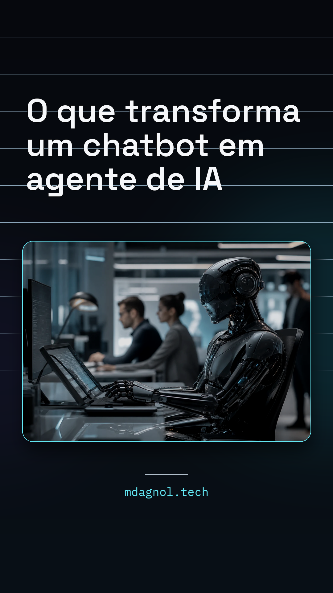 Prévia do card de Story: O que transforma um chatbot em agente de IA